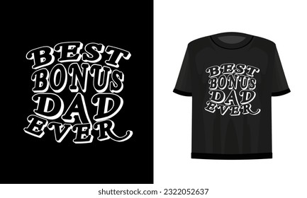 Best bonus dad ever. Dad t-shirt design vector file.