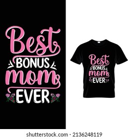 Best bonus mom ever mother's day t-shirt