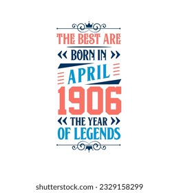 Best are born in April 1906. Born in April 1906 the legend Birthday