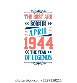 Best are born in April 1944. Born in April 1944 the legend Birthday