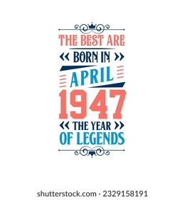 Best are born in April 1947. Born in April 1947 the legend Birthday