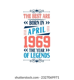 Best are born in April 1969. Born in April 1969 the legend Birthday