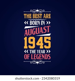 Best are born in August 1945. Born in August 1945 the legend Birthday