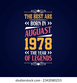 Best are born in August 1978. Born in August 1978 the legend Birthday
