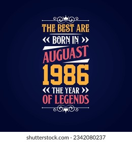 Best are born in August 1986. Born in August 1986 the legend Birthday