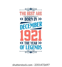 Best are born in December 1921. Born in December 1921 the legend Birthday