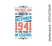 Best are born in December 1941. Born in December 1941 the legend Birthday