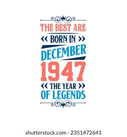Best are born in December 1947. Born in December 1947 the legend Birthday