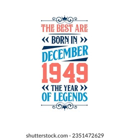 Best are born in December 1949. Born in December 1949 the legend Birthday