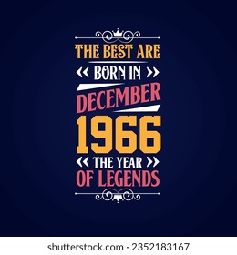 Best are born in December 1966. Born in December 1966 the legend Birthday