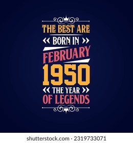 Best are born in February 1950. Born in February 1950 the legend Birthday