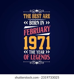 Best are born in February 1971. Born in February 1971 the legend Birthday