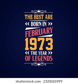 Best are born in February 1973. Born in February 1973 the legend Birthday
