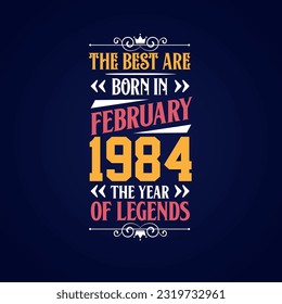 Best are born in February 1984. Born in February 1984 the legend Birthday