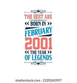 Best are born in February 2001. Born in February 2001 the legend Birthday