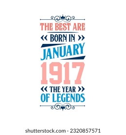 Best are born in January 1917. Born in January 1917 the legend Birthday