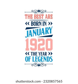 Best are born in January 1920. Born in January 1920 the legend Birthday