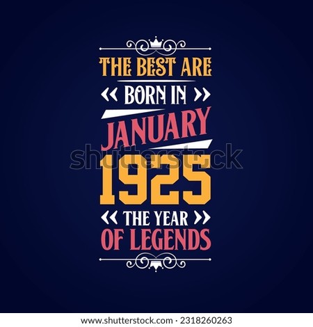 Best are born in January 1925. Born in January 1925 the legend Birthday