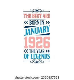 Best are born in January 1926. Born in January 1926 the legend Birthday