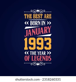 Best are born in January 1993. Born in January 1993 the legend Birthday