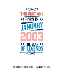 Best are born in January 2003. Born in January 2003 the legend Birthday