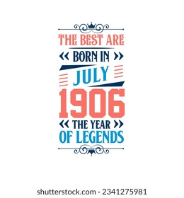 Best are born in July 1906. Born in July 1906 the legend Birthday
