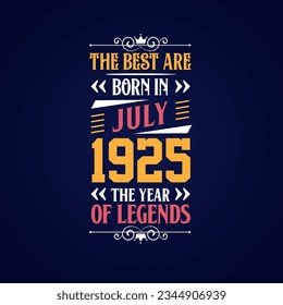Best are born in July 1925. Born in July 1925 the legend Birthday
