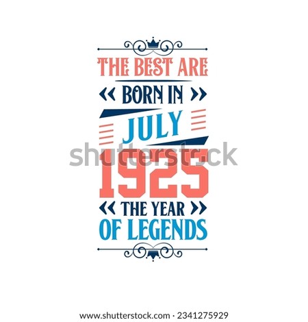 Best are born in July 1925. Born in July 1925 the legend Birthday
