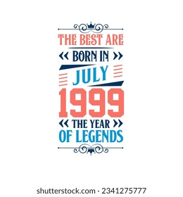 Best are born in July 1999. Born in July 1999 the legend Birthday