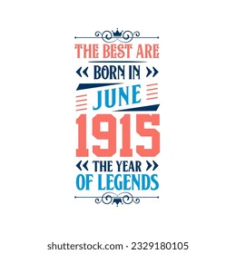 Best are born in June 1915. Born in June 1915 the legend Birthday