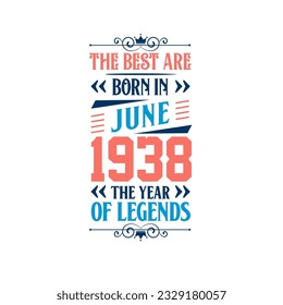 Best are born in June 1938. Born in June 1938 the legend Birthday