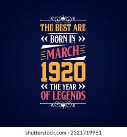 Best are born in March 1920. Born in March 1920 the legend Birthday