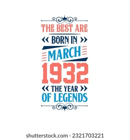 Best are born in March 1932. Born in March 1932 the legend Birthday