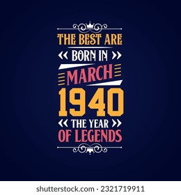 Best are born in March 1940. Born in March 1940 the legend Birthday