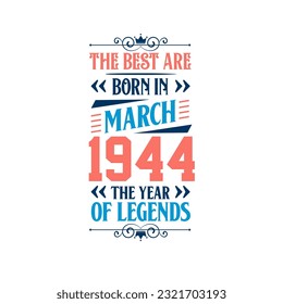 Best are born in March 1944. Born in March 1944 the legend Birthday