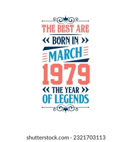 Best are born in March 1979. Born in March 1979 the legend Birthday