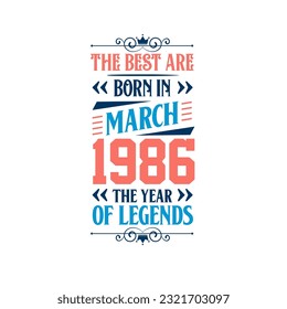 Los mejores nacen en marzo de 1986. Nacido en marzo de 1986 la leyenda Cumpleaños