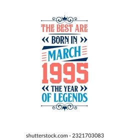 Los mejores nacen en marzo de 1995. Nacido en marzo de 1995 la leyenda Cumpleaños