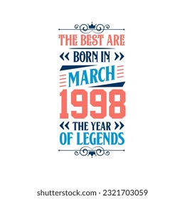 Best are born in March 1998. Born in March 1998 the legend Birthday
