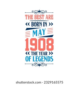 Best are born in May 1908. Born in May 1908 the legend Birthday