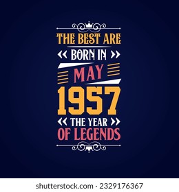 Best are born in May 1957. Born in May 1957 the legend Birthday