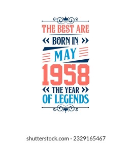 Best are born in May 1958. Born in May 1958 the legend Birthday