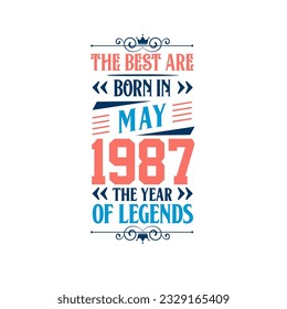 Best are born in May 1987. Born in May 1987 the legend Birthday