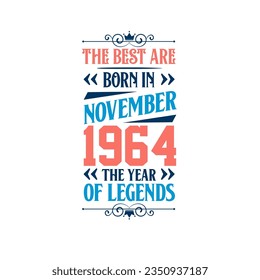 Best are born in November 1964. Born in November 1964 the legend Birthday