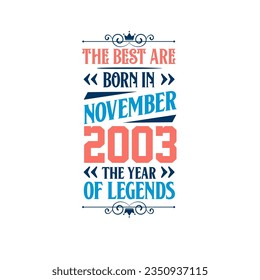 Best are born in November 2003. Born in November 2003 the legend Birthday