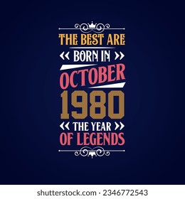 Best are born in October 1980. Born in October 1980 the legend Birthday