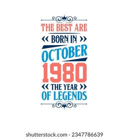 Best are born in October 1980. Born in October 1980 the legend Birthday