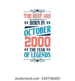 Best are born in October 2000. Born in October 2000 the legend Birthday