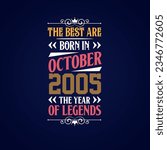 Best are born in October 2005. Born in October 2005 the legend Birthday