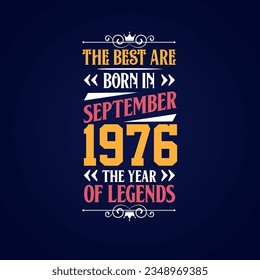 Best are born in September 1976. Born in September 1976 the legend Birthday